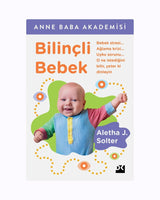 Bilinçli Bebek: Doğal Ebeveynlik ve 0-2,5 Yaş Gelişim Rehberi (Aletha Solter)