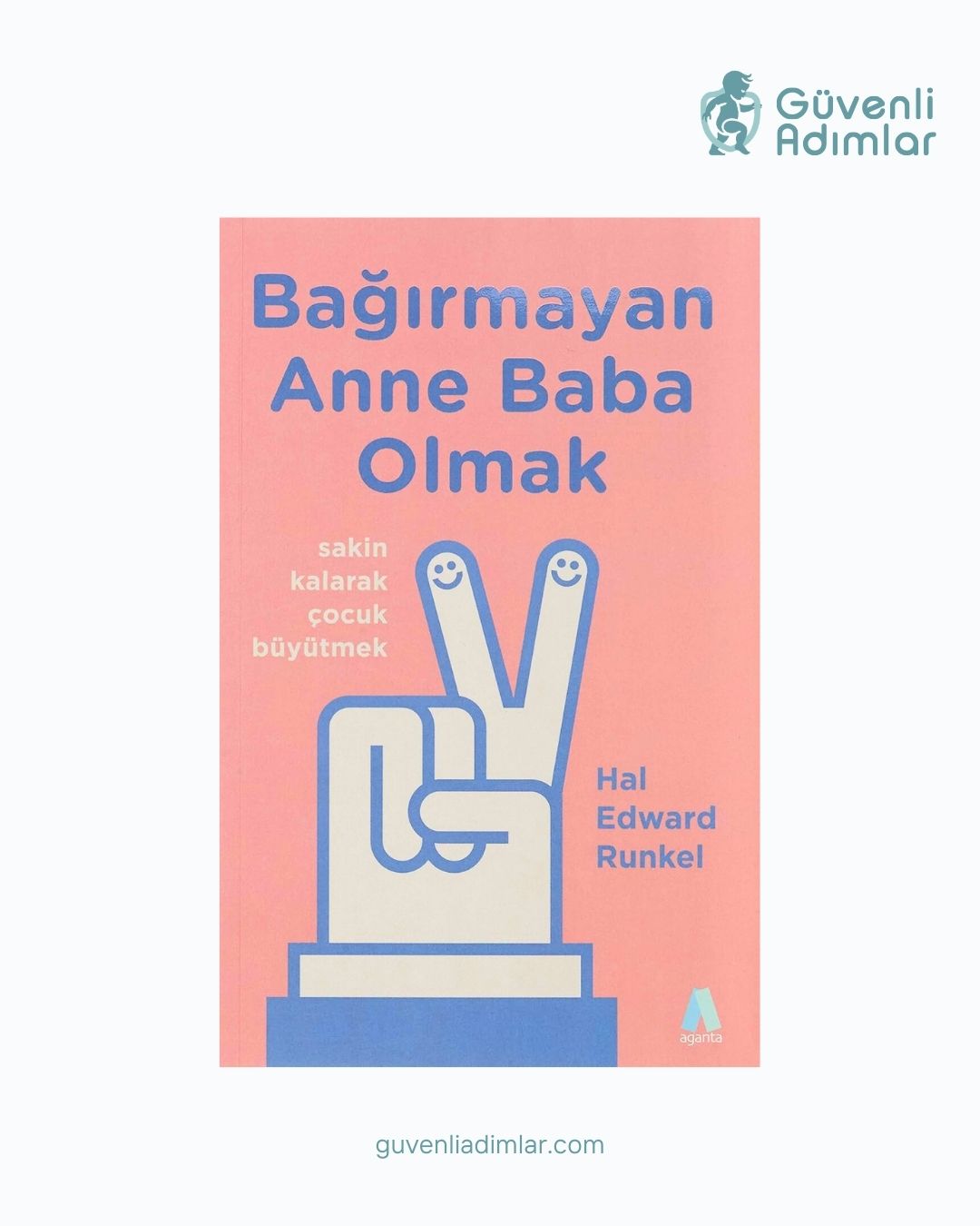Bağırmayan Anne Baba Olmak – Sakin Kalarak Çocuk Büyütme Sanatı