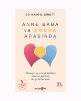 Anne Baba ve Çocuk Arasında – İletişim Sanatının Başyapıtı (Haim G. Ginott)