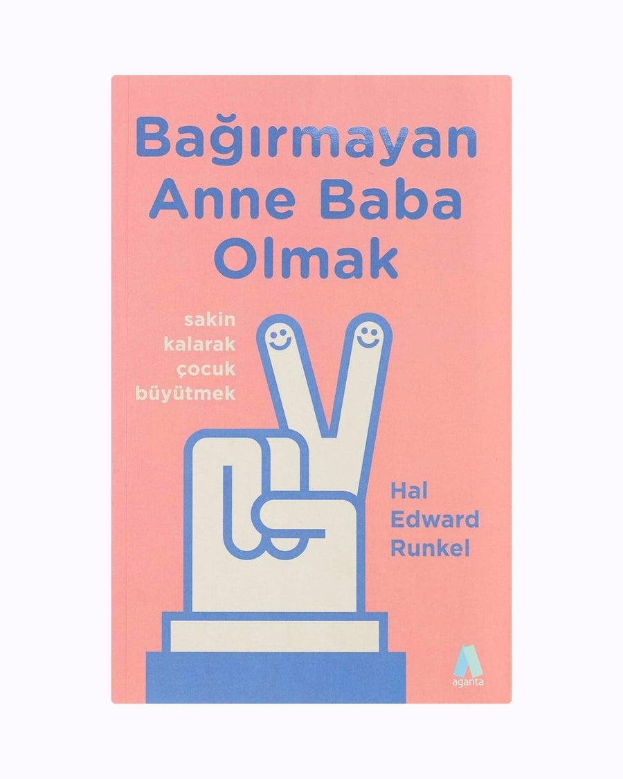 Bağırmayan Anne Baba Olmak – Sakin Kalarak Çocuk Büyütme Sanatı