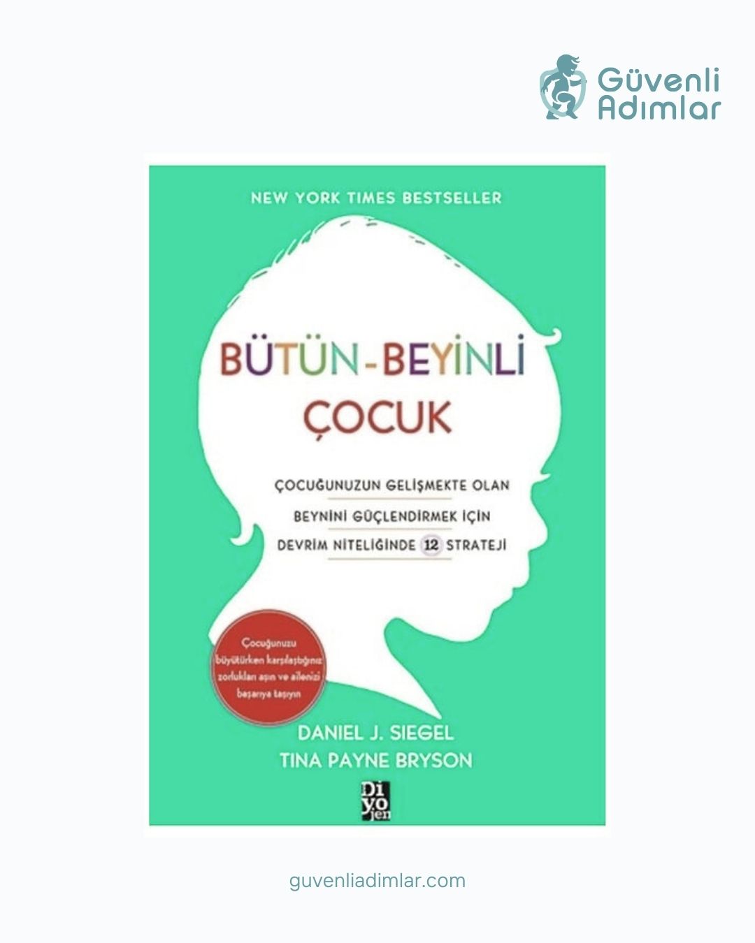 Bütün-Beyinli Çocuk: Gelişen Zihinler İçin 12 Devrimci Strateji (Ebeveynlik Başyapıtı)